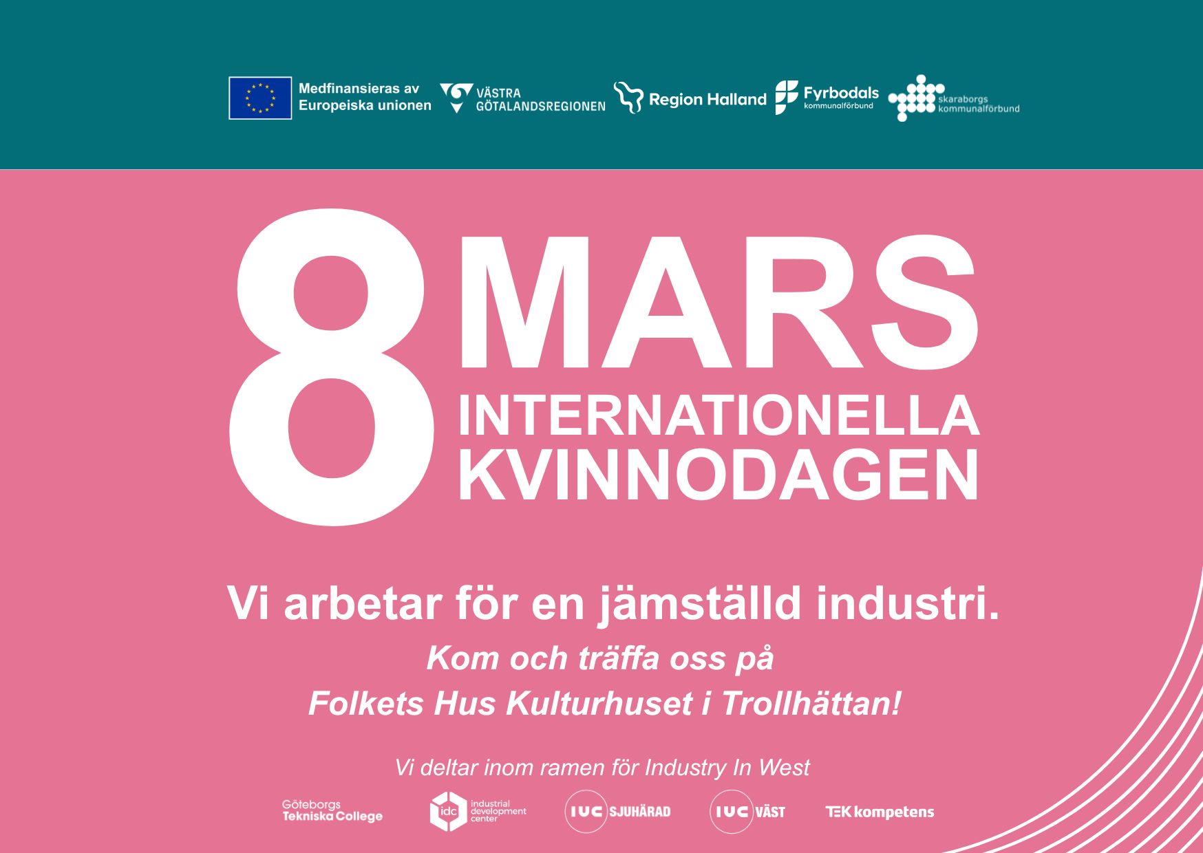 Affisch: 8 mars Internationella kvinnodagen – ‘Vi arbetar för en jämställd industri’, träffa oss på Folkets Hus Kulturhuset i Trollhättan.