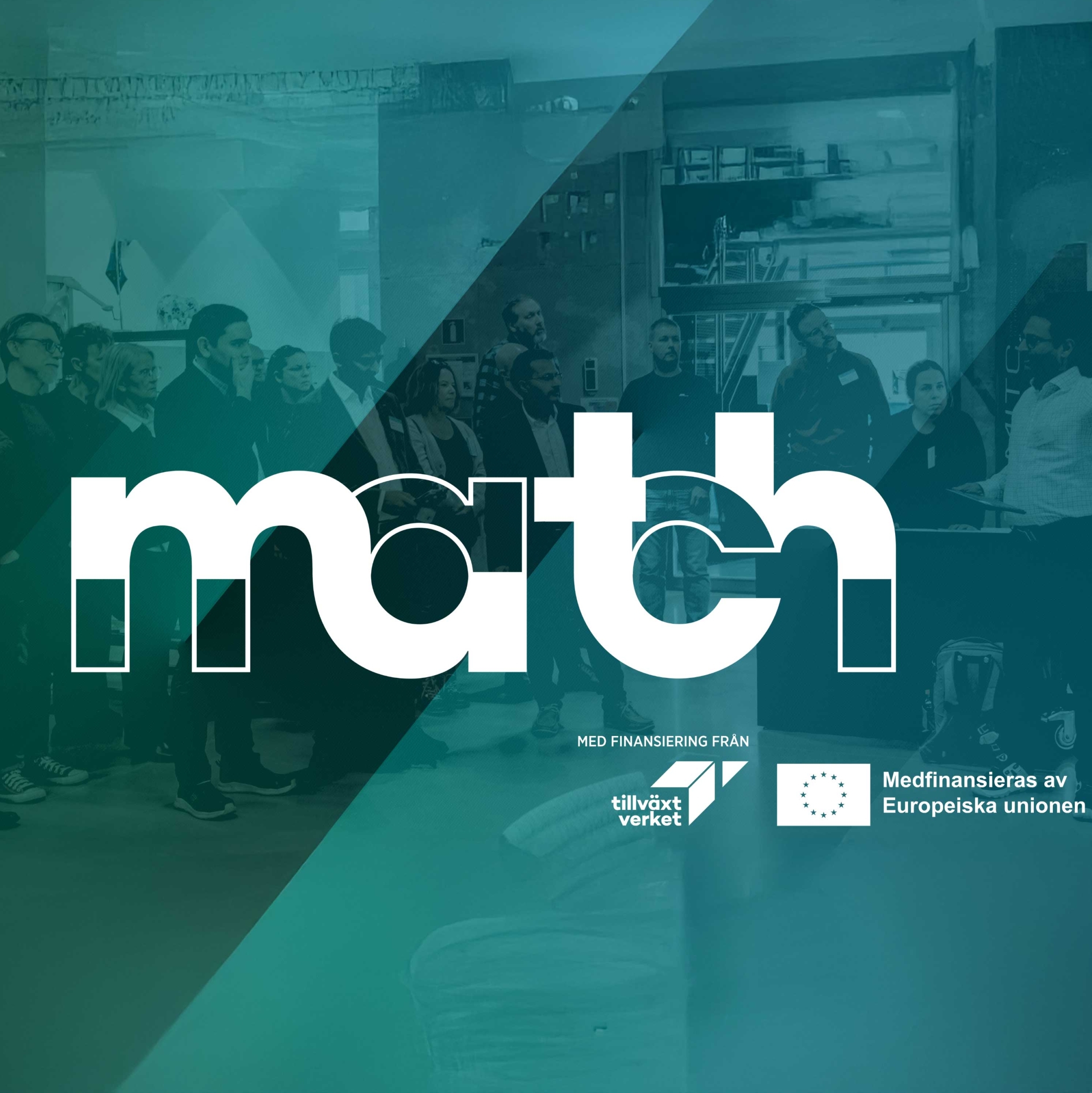 Gruppbild från ett MATCH-evenemang där deltagare står samlade i en industrimiljö. Över bilden ligger projektets logotyp “match” samt information om finansiering från Tillväxtverket och Europeiska unionen.